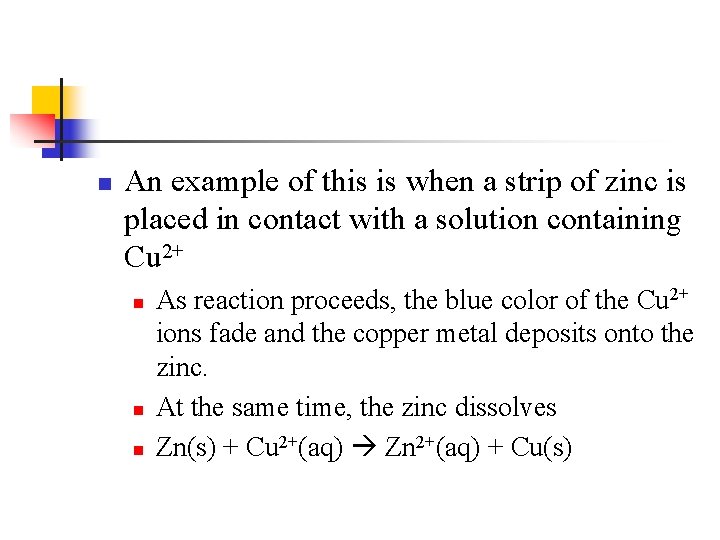 n An example of this is when a strip of zinc is placed in