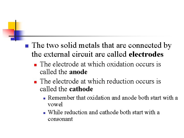 n The two solid metals that are connected by the external circuit are called