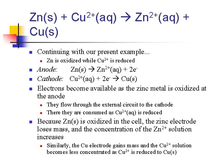 Zn(s) + Cu 2+(aq) Zn 2+(aq) + Cu(s) n Continuing with our present example.