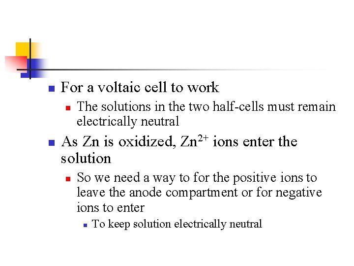 n For a voltaic cell to work n n The solutions in the two