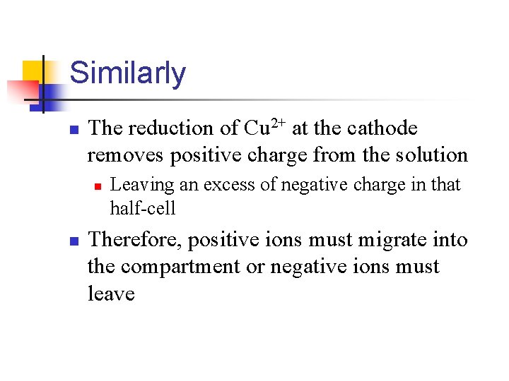 Similarly n The reduction of Cu 2+ at the cathode removes positive charge from