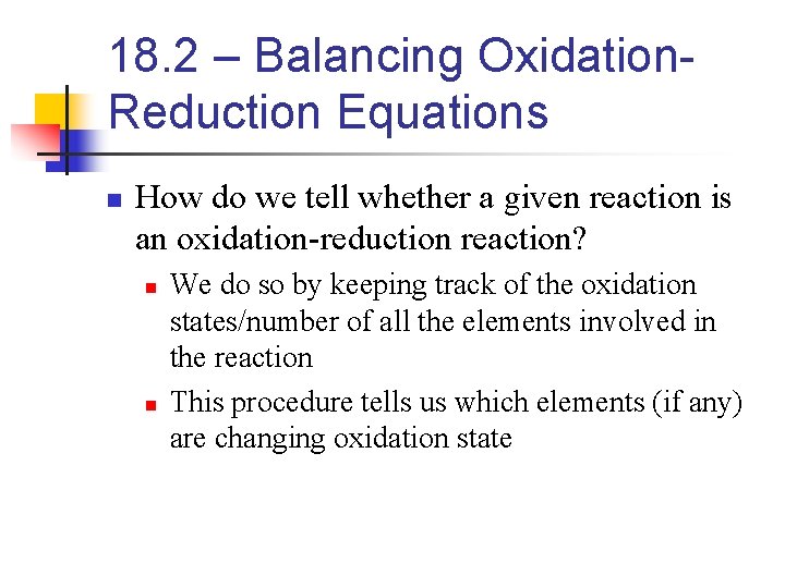 18. 2 – Balancing Oxidation. Reduction Equations n How do we tell whether a