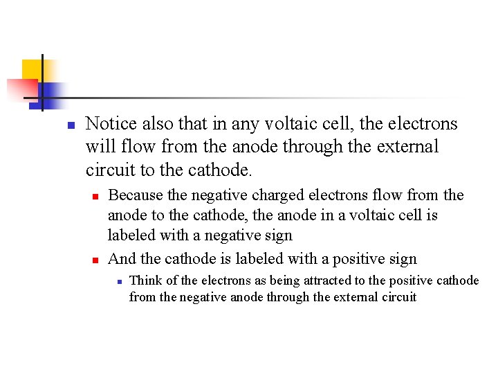 n Notice also that in any voltaic cell, the electrons will flow from the