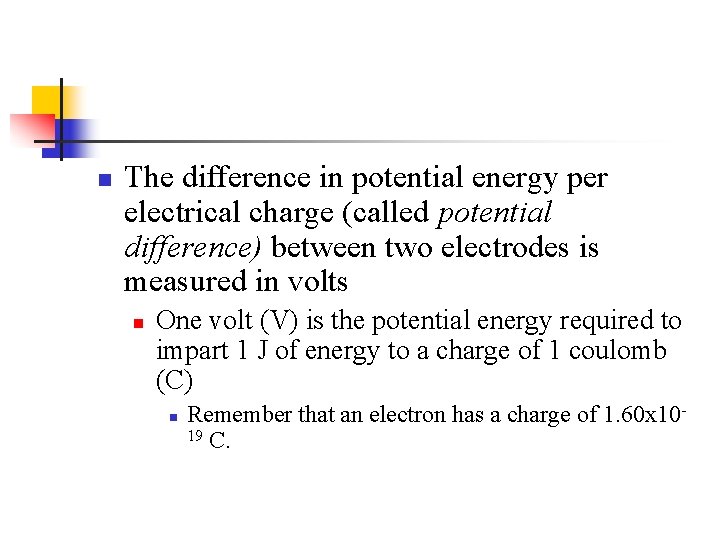 n The difference in potential energy per electrical charge (called potential difference) between two