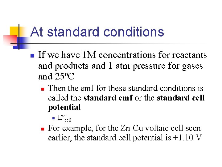 At standard conditions n If we have 1 M concentrations for reactants and products