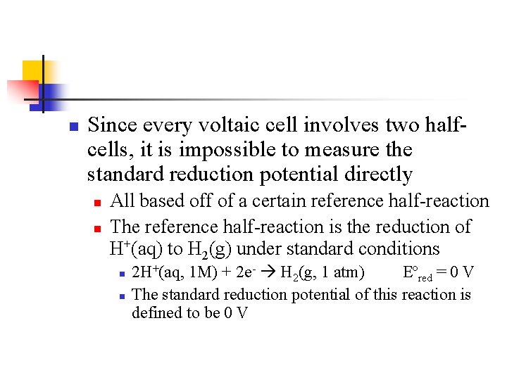 n Since every voltaic cell involves two halfcells, it is impossible to measure the