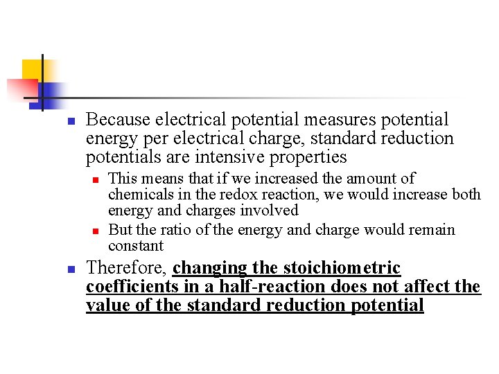 n Because electrical potential measures potential energy per electrical charge, standard reduction potentials are