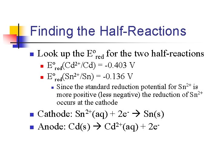 Finding the Half-Reactions n Look up the Eºred for the two half-reactions n n