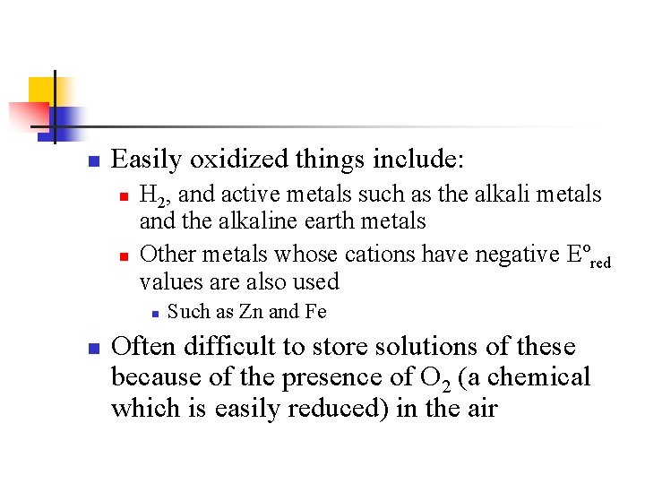 n Easily oxidized things include: n n H 2, and active metals such as