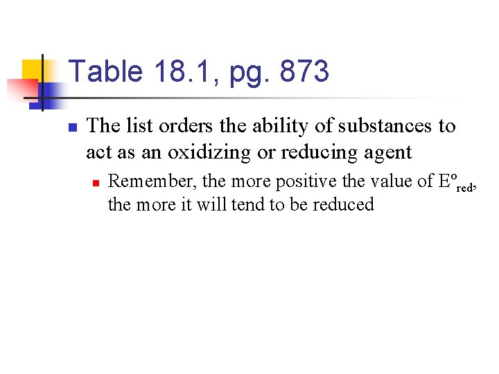 Table 18. 1, pg. 873 n The list orders the ability of substances to