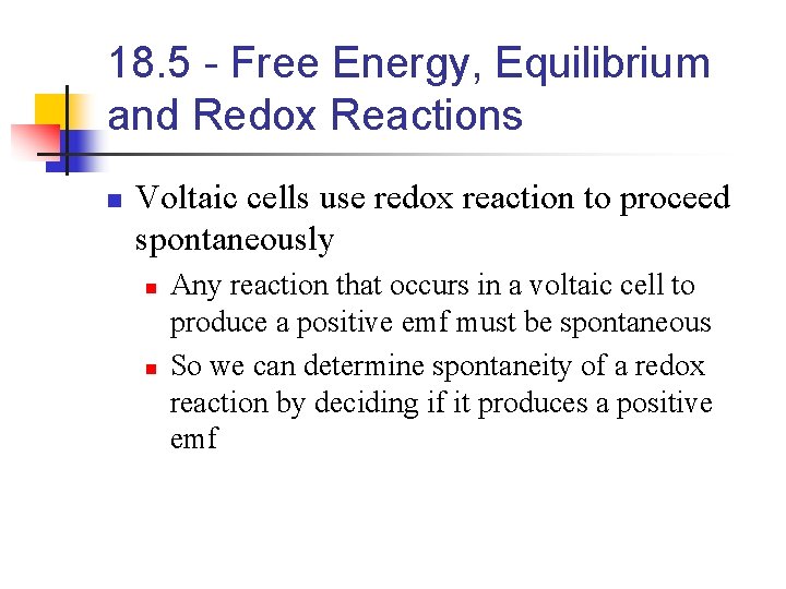 18. 5 - Free Energy, Equilibrium and Redox Reactions n Voltaic cells use redox