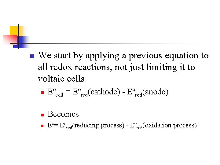 n We start by applying a previous equation to all redox reactions, not just