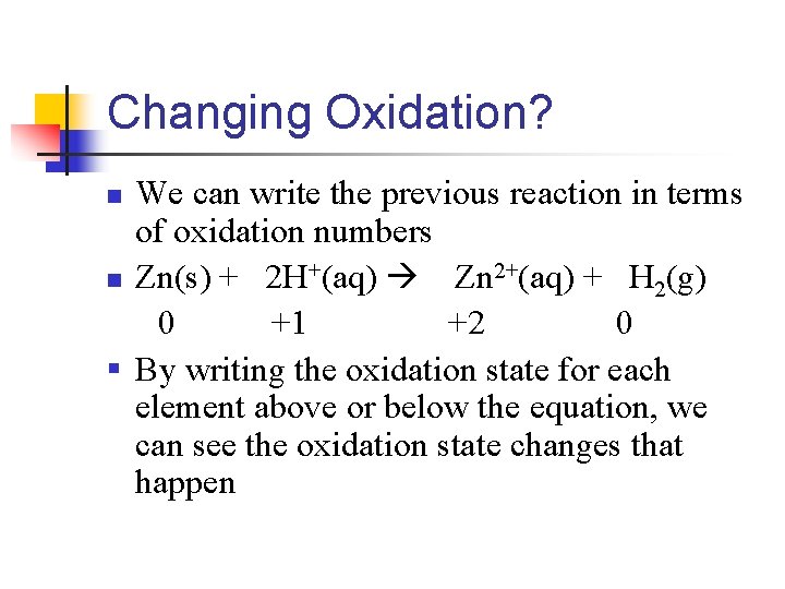 Changing Oxidation? We can write the previous reaction in terms of oxidation numbers n