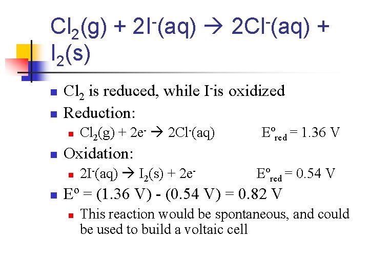 Cl 2(g) + 2 I-(aq) 2 Cl-(aq) + I 2(s) n n Cl 2