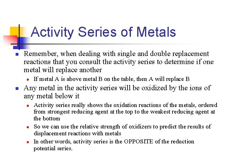 Activity Series of Metals n Remember, when dealing with single and double replacement reactions