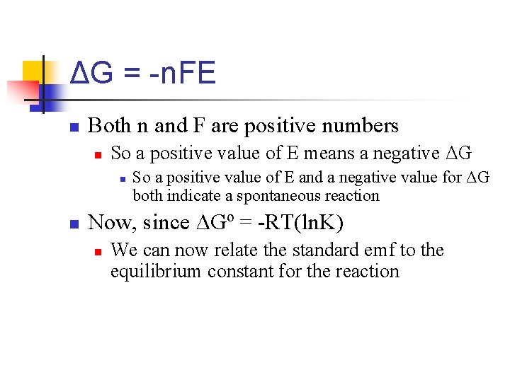 ΔG = -n. FE n Both n and F are positive numbers n So