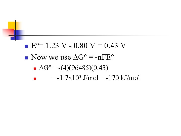 n n Eº= 1. 23 V - 0. 80 V = 0. 43 V