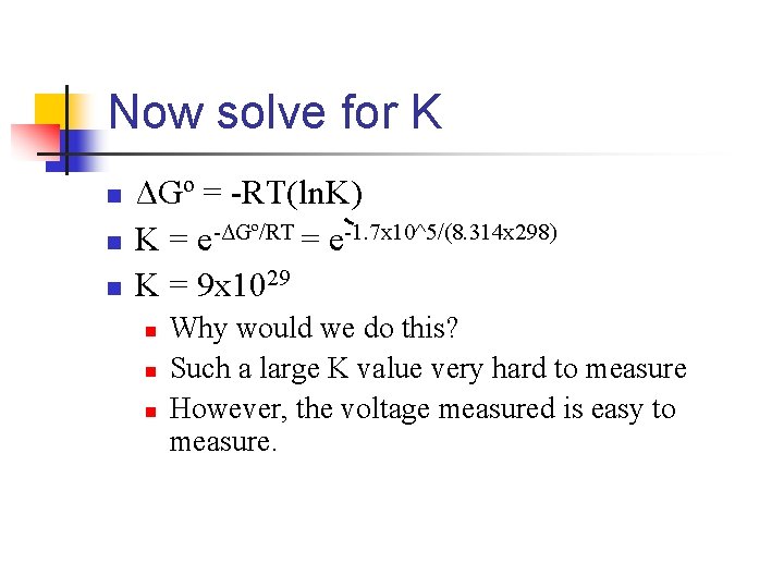 Now solve for K n n n ΔGº = -RT(ln. K) K = e-ΔGº/RT