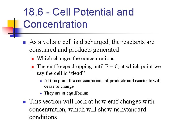 18. 6 - Cell Potential and Concentration n As a voltaic cell is discharged,