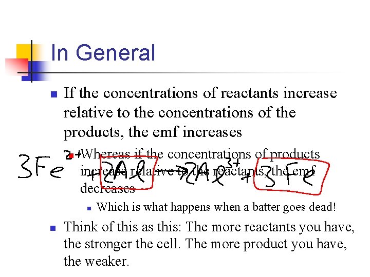 In General n If the concentrations of reactants increase relative to the concentrations of