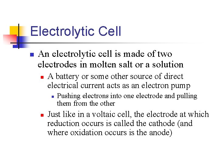 Electrolytic Cell n An electrolytic cell is made of two electrodes in molten salt