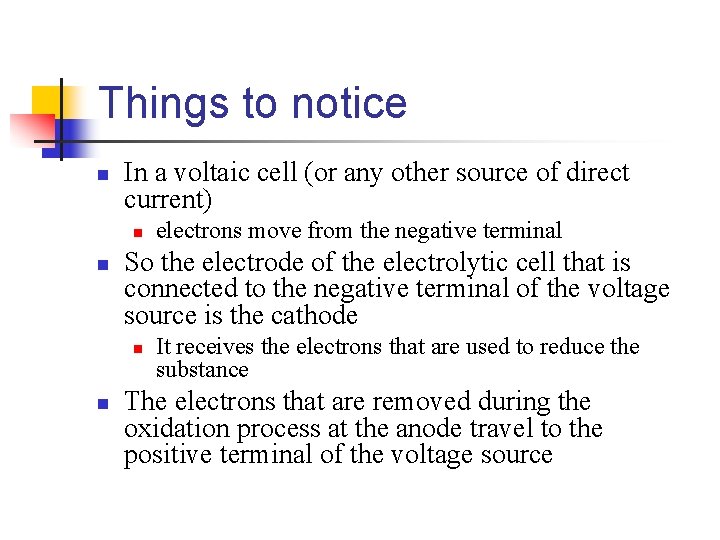 Things to notice n In a voltaic cell (or any other source of direct