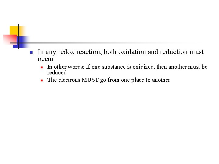 n In any redox reaction, both oxidation and reduction must occur n n In