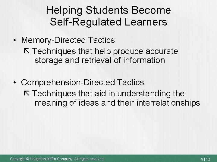 Helping Students Become Self-Regulated Learners • Memory-Directed Tactics Techniques that help produce accurate storage