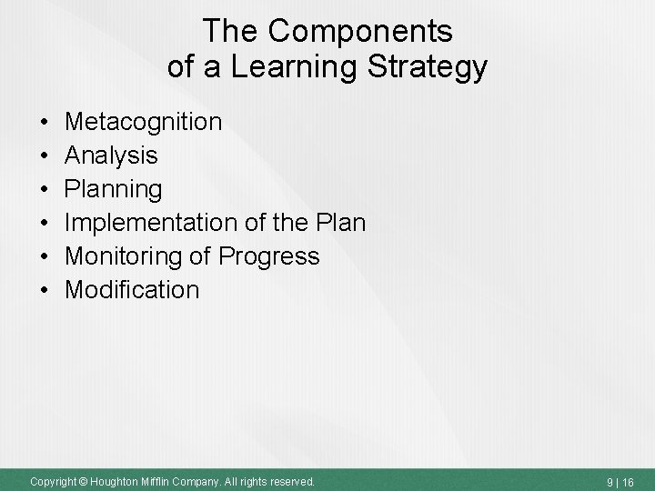 The Components of a Learning Strategy • • • Metacognition Analysis Planning Implementation of