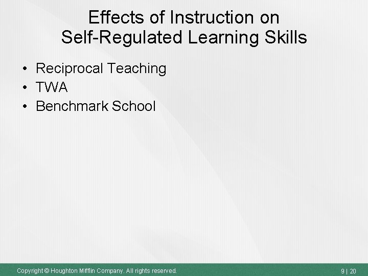 Effects of Instruction on Self-Regulated Learning Skills • Reciprocal Teaching • TWA • Benchmark