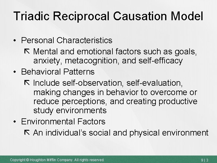 Triadic Reciprocal Causation Model • Personal Characteristics Mental and emotional factors such as goals,