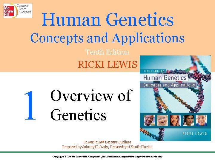 Human Genetics Concepts and Applications Tenth Edition RICKI LEWIS 1 Overview of Genetics Power.