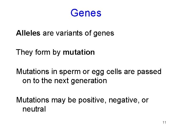 Genes Alleles are variants of genes They form by mutation Mutations in sperm or