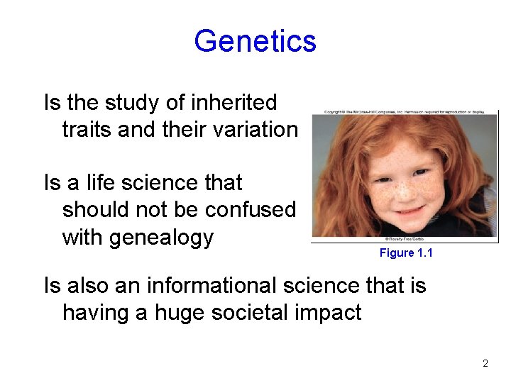 Genetics Is the study of inherited traits and their variation Is a life science