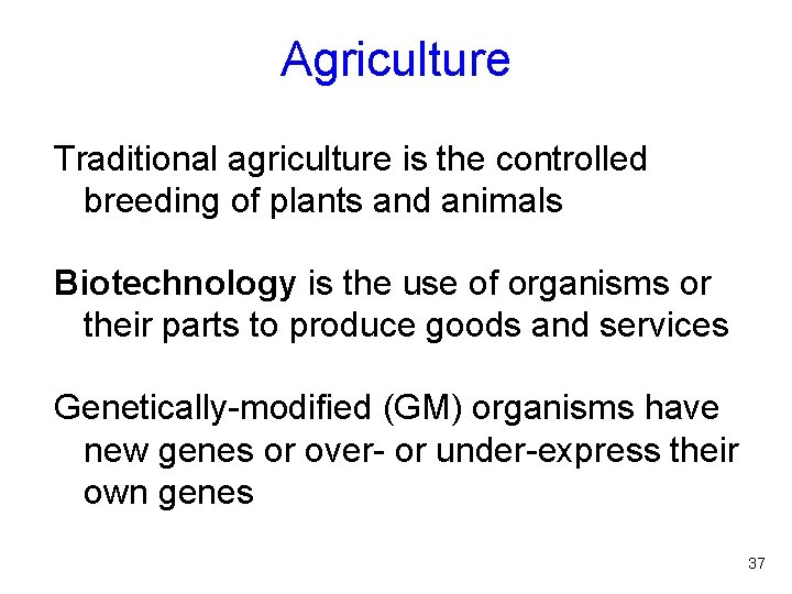 Agriculture Traditional agriculture is the controlled breeding of plants and animals Biotechnology is the