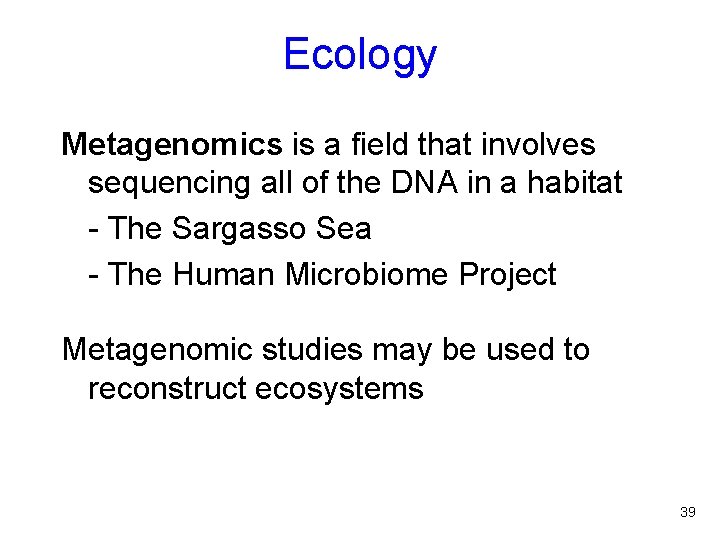 Ecology Metagenomics is a field that involves sequencing all of the DNA in a