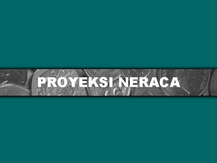 PROYEKSI NERACA 