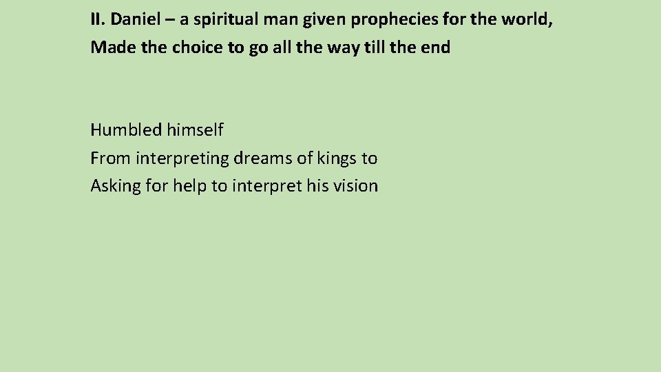 II. Daniel – a spiritual man given prophecies for the world, Made the choice