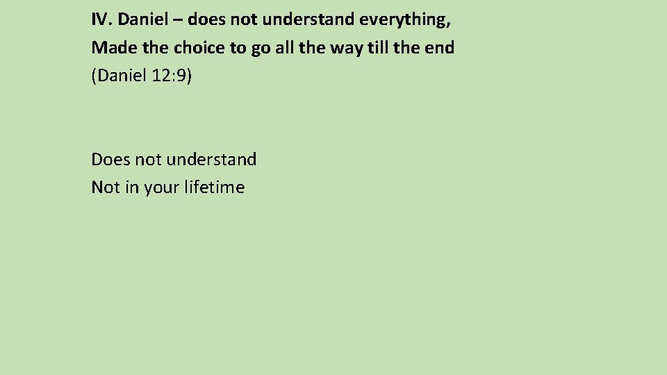 IV. Daniel – does not understand everything, Made the choice to go all the