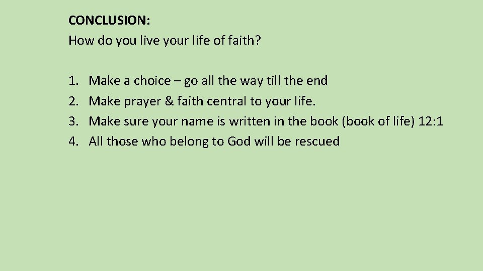 CONCLUSION: How do you live your life of faith? 1. 2. 3. 4. Make