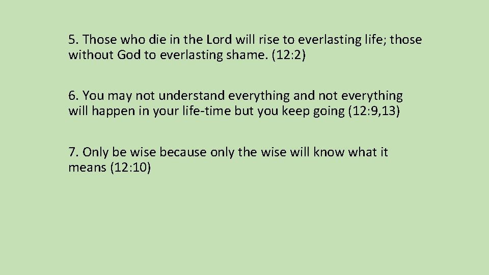 5. Those who die in the Lord will rise to everlasting life; those without