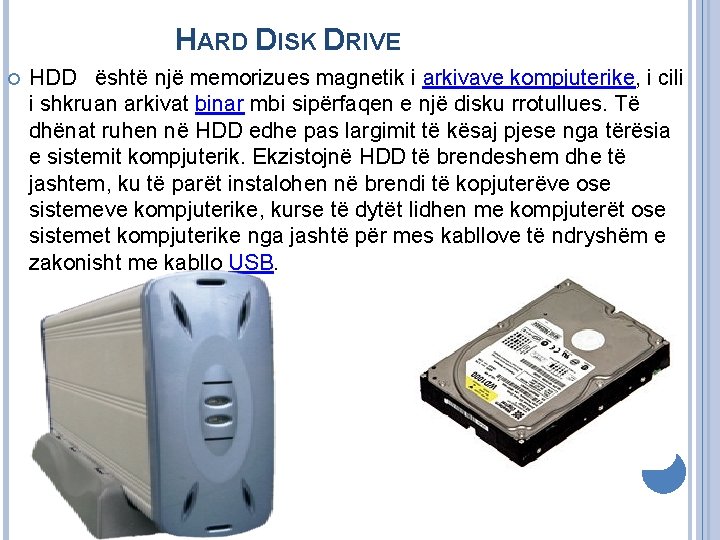 HARD DISK DRIVE HDD është një memorizues magnetik i arkivave kompjuterike, i cili i HARD DISK DRIVE HDD është një memorizues magnetik i arkivave kompjuterike, i cili i