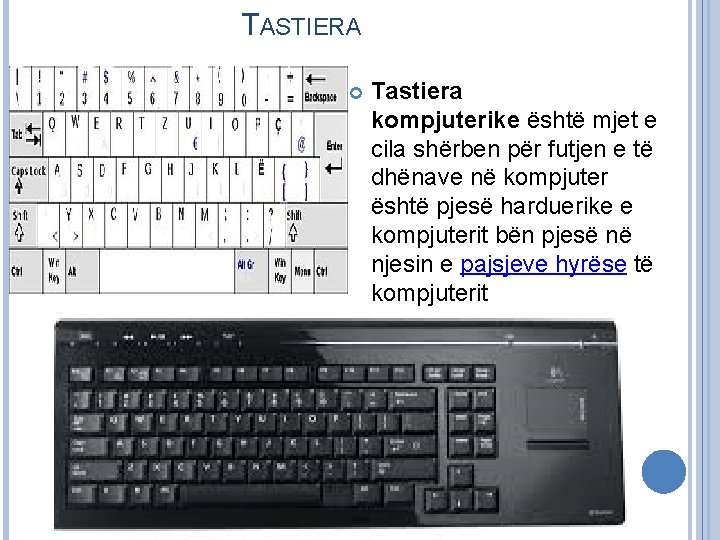 TASTIERA Tastiera kompjuterike është mjet e cila shërben për futjen e të dhënave në