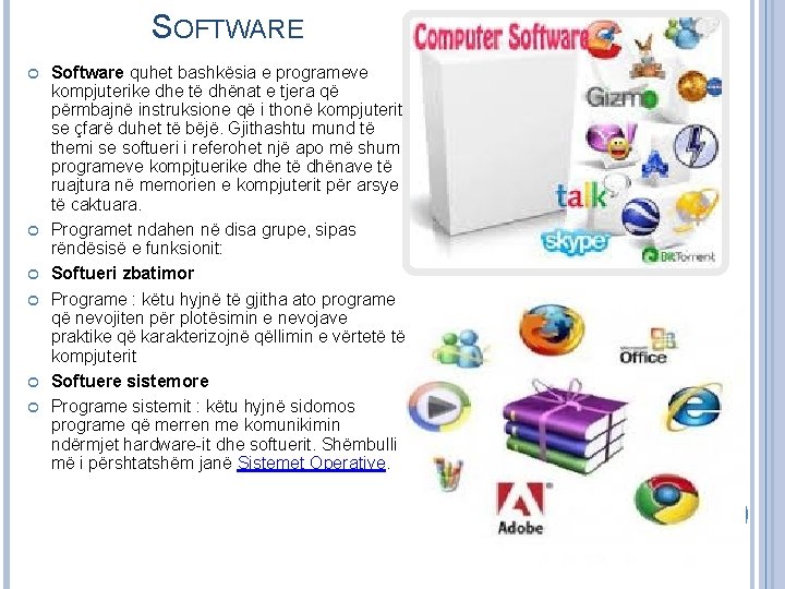 SOFTWARE Software quhet bashkësia e programeve kompjuterike dhe të dhënat e tjera që përmbajnë