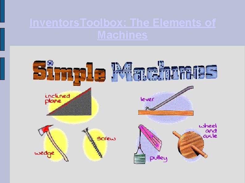 Inventors. Toolbox: The Elements of Machines 