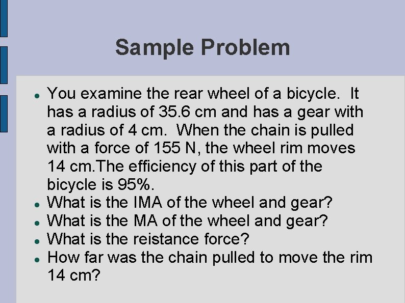 Sample Problem You examine the rear wheel of a bicycle. It has a radius