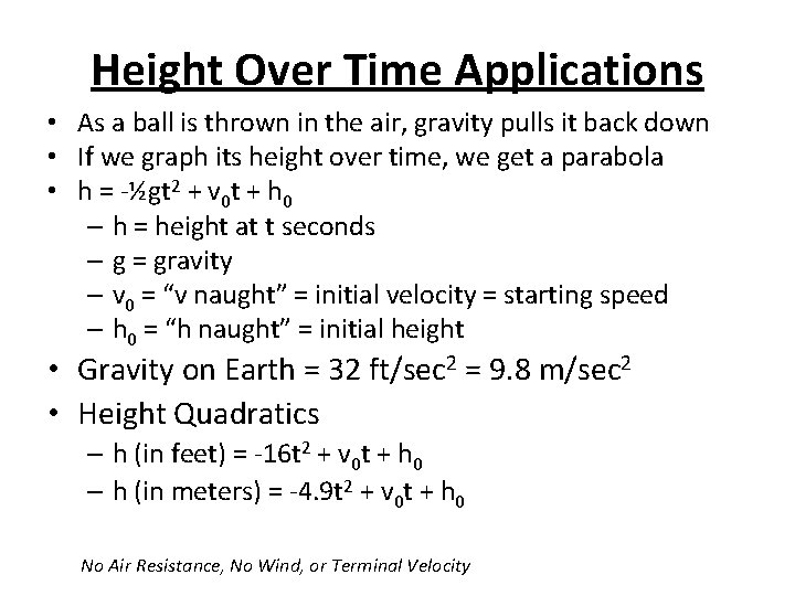 Height Over Time Applications • As a ball is thrown in the air, gravity