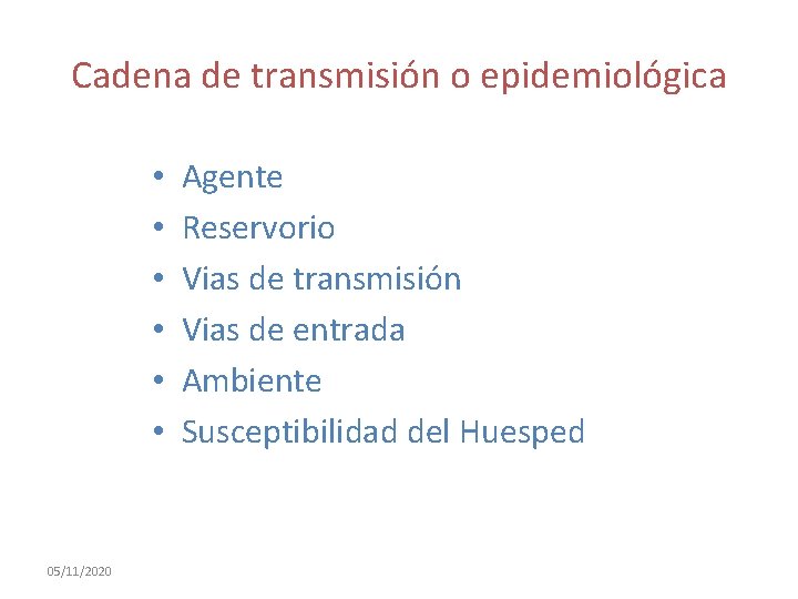 Cadena de transmisión o epidemiológica • • • 05/11/2020 Agente Reservorio Vias de transmisión