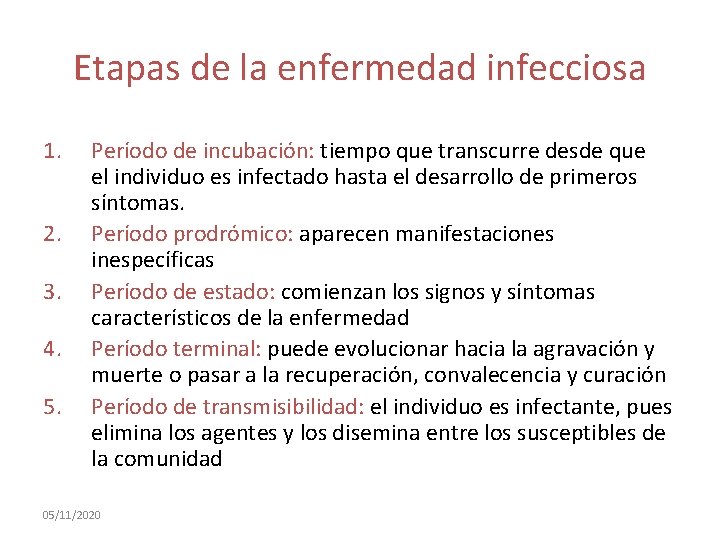 Etapas de la enfermedad infecciosa 1. 2. 3. 4. 5. Período de incubación: tiempo