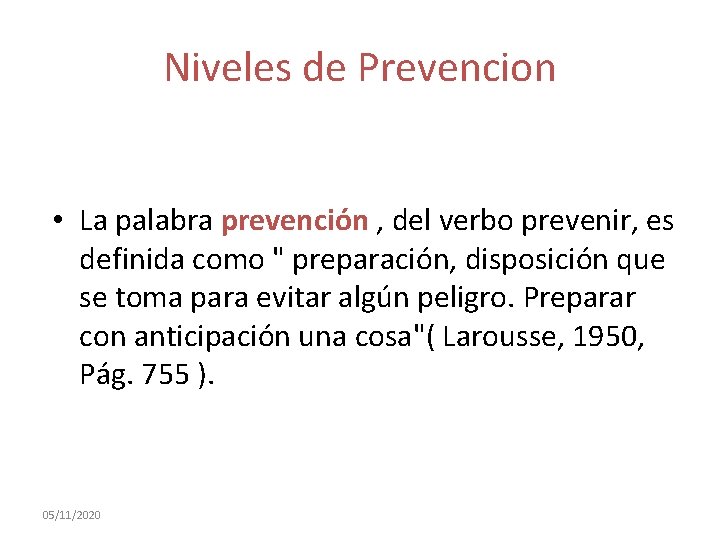 Niveles de Prevencion • La palabra prevención , del verbo prevenir, es definida como